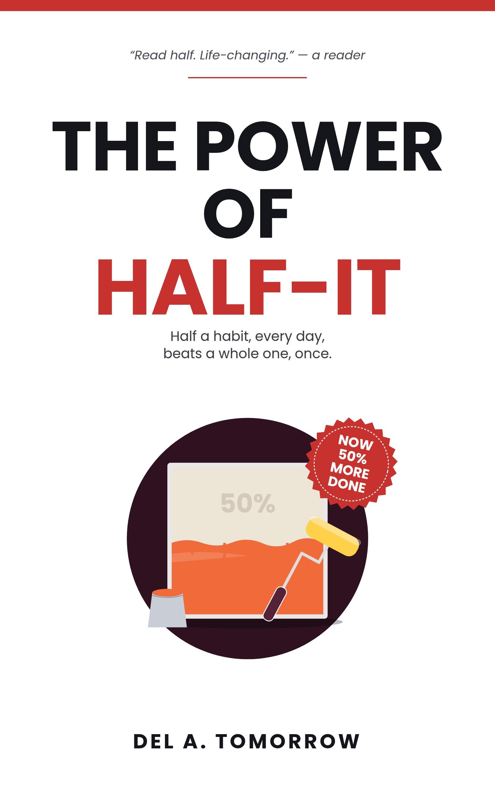 Capa do livro The Power of Half-It, de Del A. Tomorrow