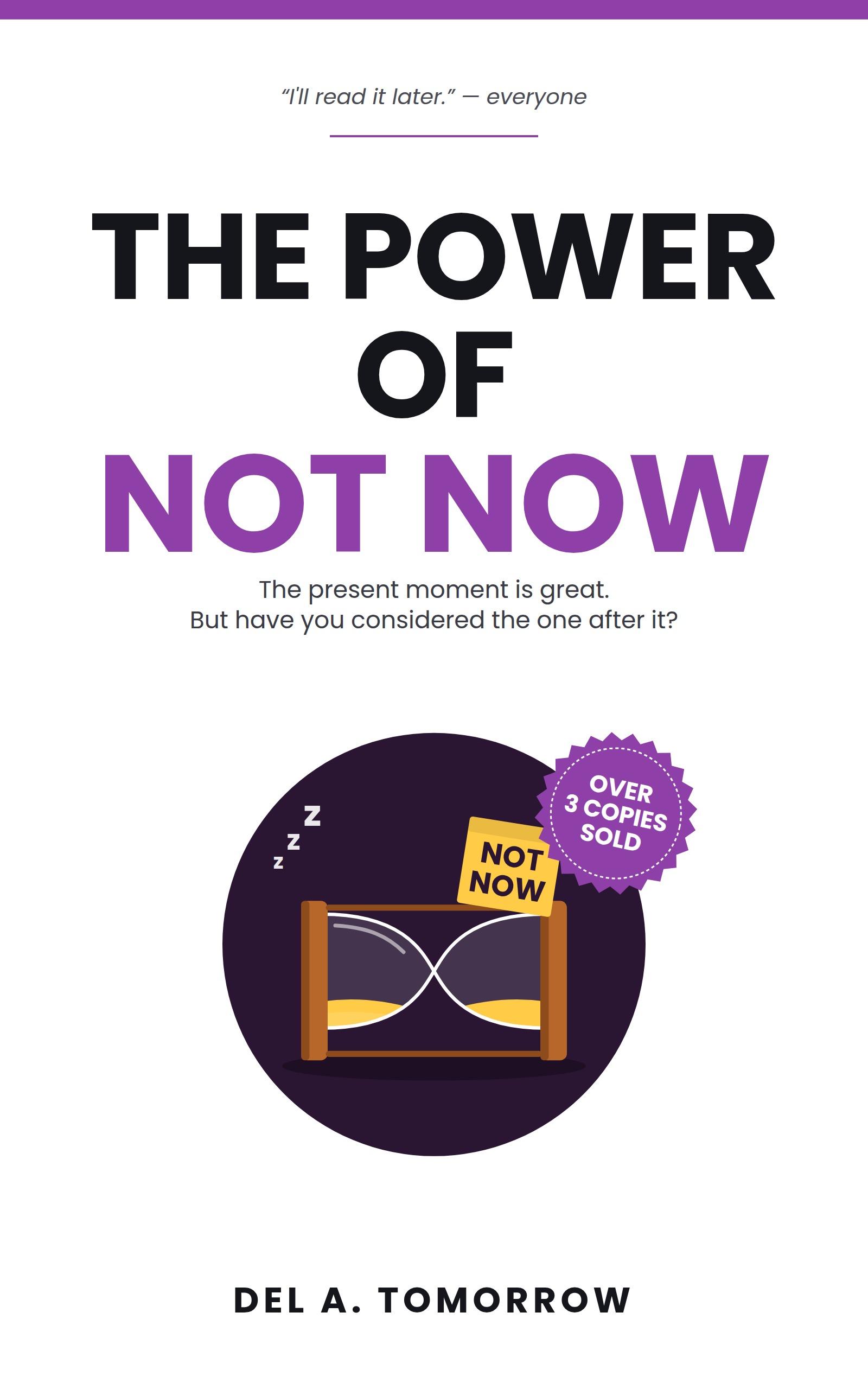 Capa do livro The Power of Not Now, de Del A. Tomorrow